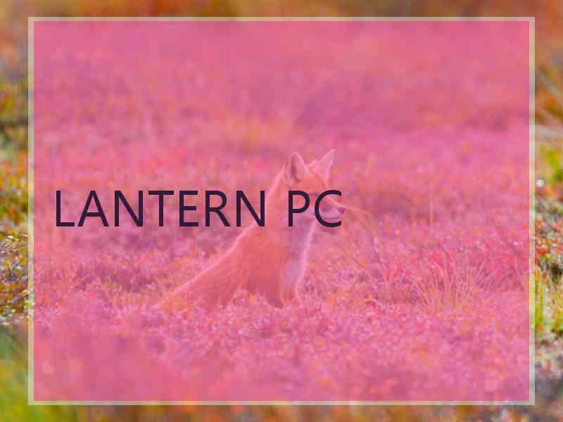 LANTERN PC